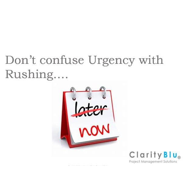 Urgency isn't the same as Rushing!