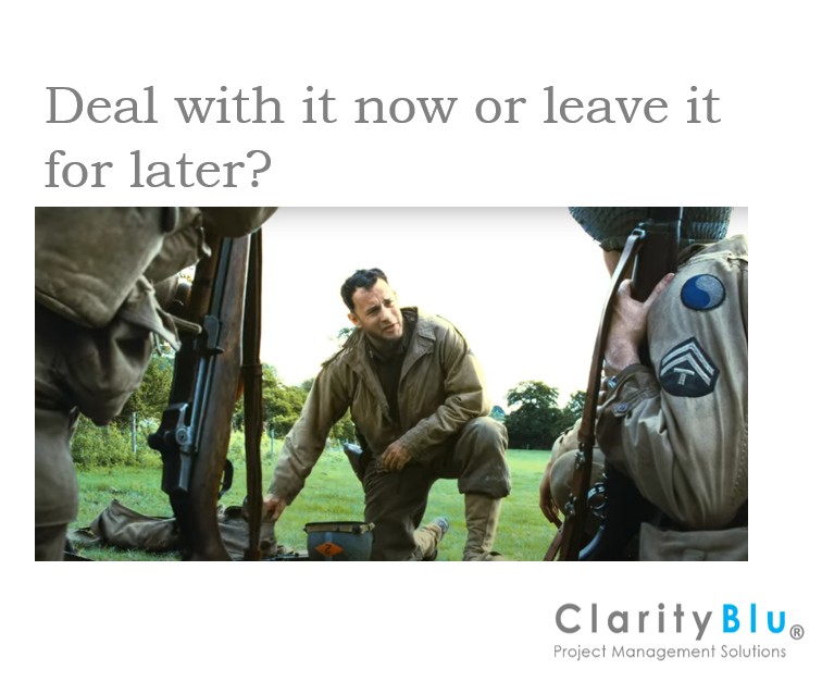 Deal with it now or leave it for later?